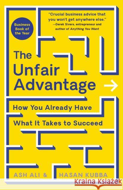 The Unfair Advantage: How You Already Have What It Takes to Succeed Ash Ali Hasan Kubba 9781250280527 St. Martin's Press