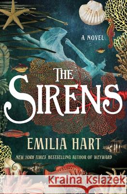 The Sirens Emilia Hart 9781250280824 St. Martin's Press