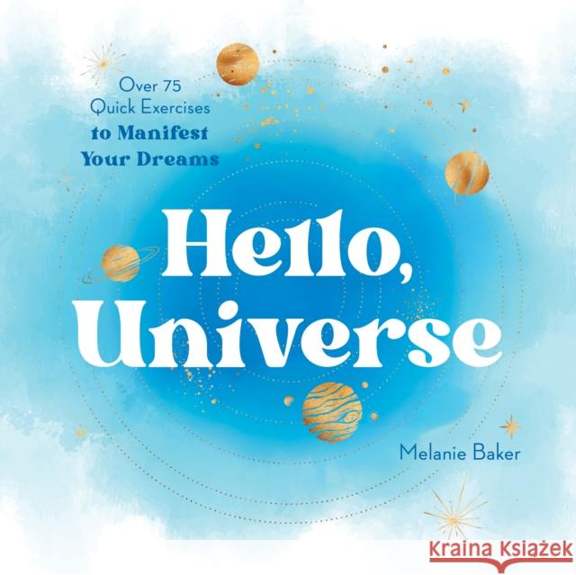 Hello, Universe: Over 75 Quick Exercises to Manifest Your Dreams Ida Noe 9781250281708 St Martin's Press