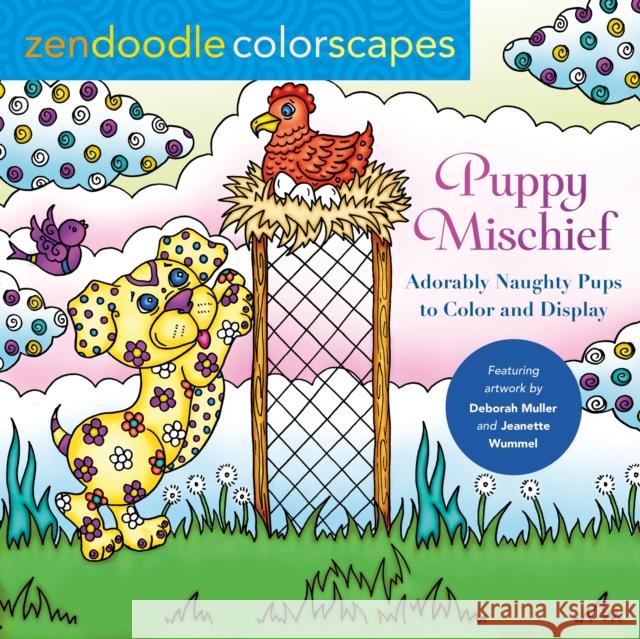 Zendoodle Colorscapes: Puppy Mischief: Adorably Naughty Pups to Color & Display Deborah Muller Jeanette Wummel 9781250282064 Castle Point Books