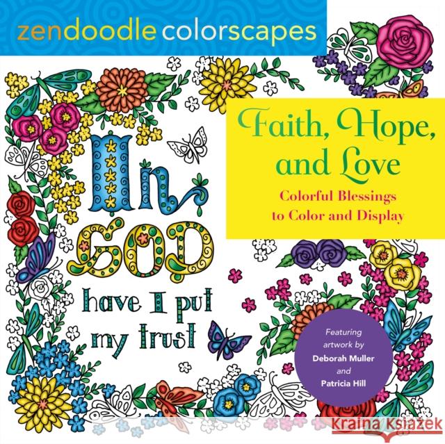 Zendoodle Colorscapes: Faith, Hope, and Love: Colorful Blessings to Color and Display Muller, Deborah 9781250282088 Castle Point Books