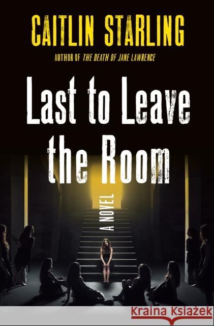 Last to Leave the Room Caitlin Starling 9781250282613 St. Martin's Press