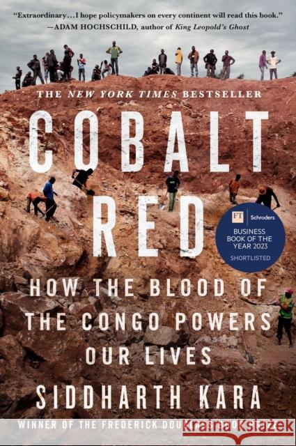 Cobalt Red: How the Blood of the Congo Powers Our Lives Siddharth Kara 9781250284303 St. Martin's Press