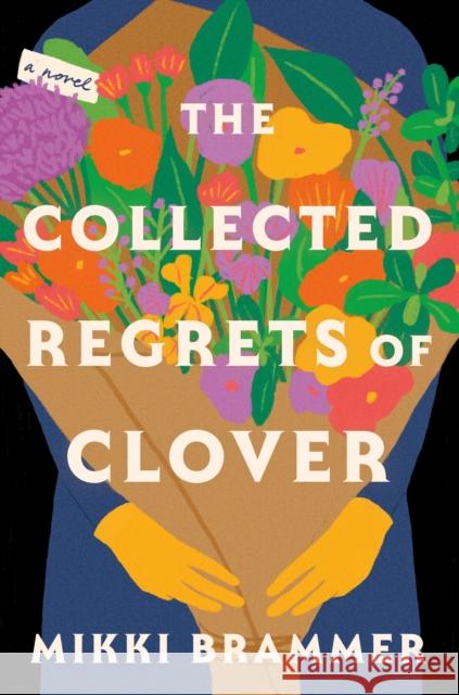 The Collected Regrets of Clover Mikki Brammer 9781250284396 St. Martin's Publishing Group