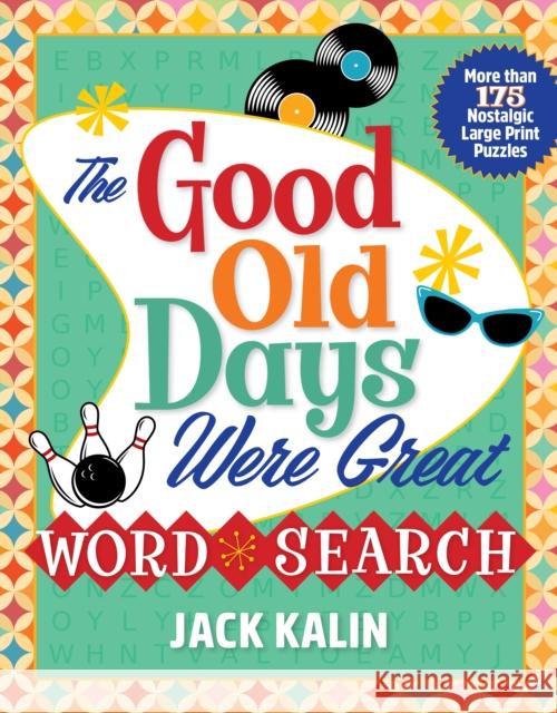 The Good Old Days Were Great Word Search: More Than 175 Nostalgic Large-Print Puzzles Kalin, Jack 9781250285362