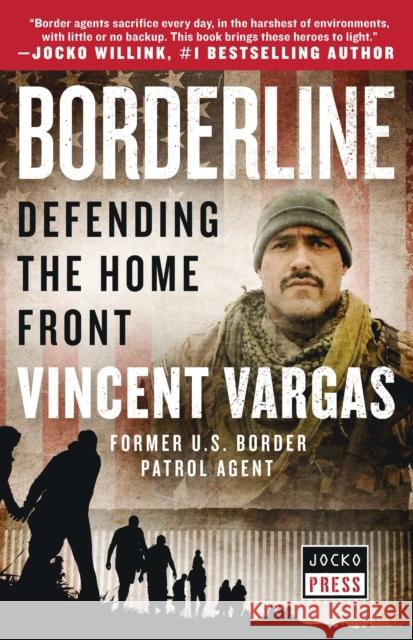 Borderline: Defending the Home Front Vincent Vargas Jocko Willink 9781250285577