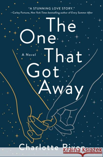 The One That Got Away: A Novel Charlotte Rixon 9781250285669 St. Martin's Publishing Group