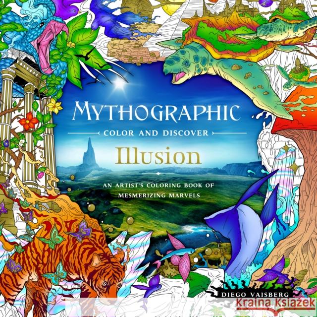 Mythographic Color and Discover: Illusion: An Artist's Coloring Book of Mesmerizing Marvels Vaisberg, Diego 9781250287038 St Martin's Press