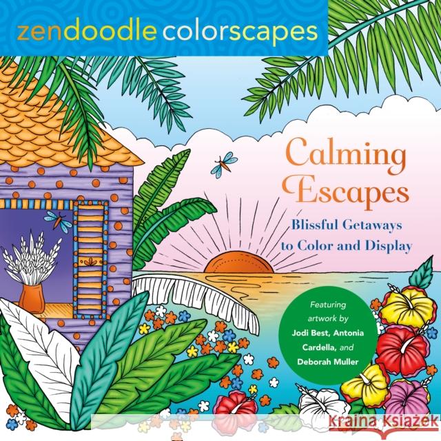 Zendoodle Colorscapes: Calming Escapes: Blissful Getaways to Color and Display Best, Jodi 9781250287212