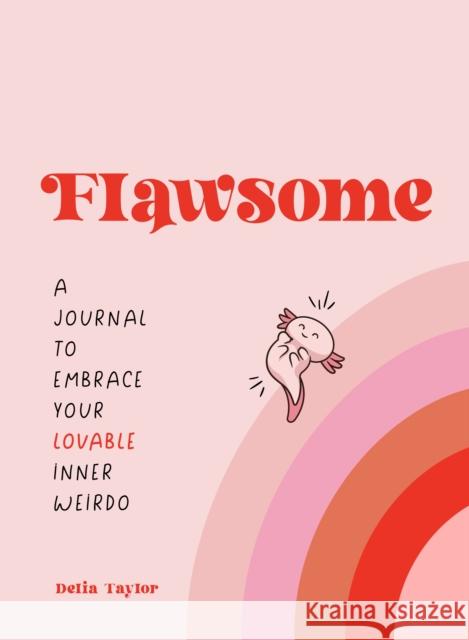 Flawsome: A Journal to Embrace Your Lovable Inner Weirdo Delia Taylor 9781250287267