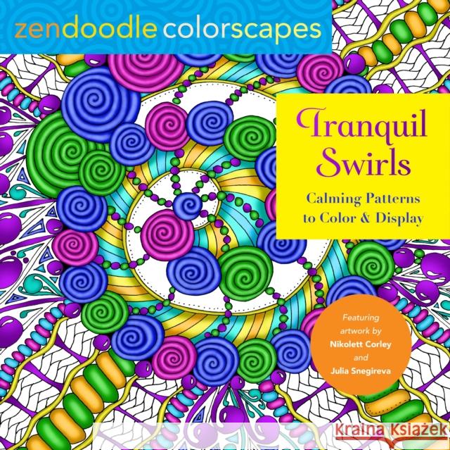 Zendoodle Colorscapes: Tranquil Swirls: Calming Patterns to Color and Display Nikolett Corley 9781250288035