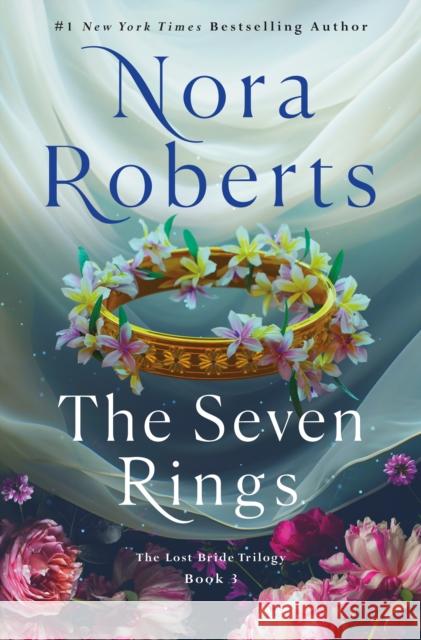 The Seven Rings: The Lost Bride Trilogy, Book 3 Nora Roberts 9781250288790