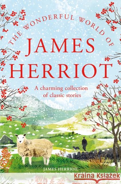 The Wonderful World of James Herriot: A Charming Collection of Classic Stories James Herriot 9781250288912 St. Martin's Publishing Group