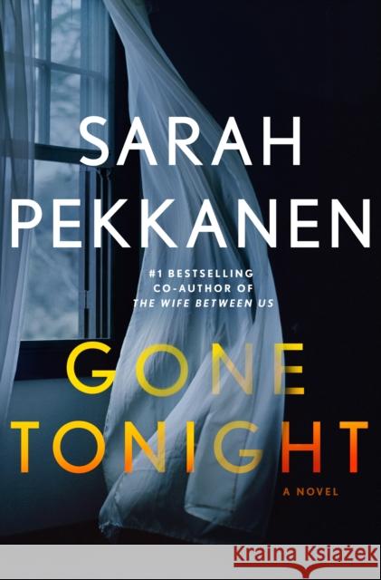 Gone Tonight: A Novel Sarah Pekkanen 9781250289179 St. Martin's Publishing Group