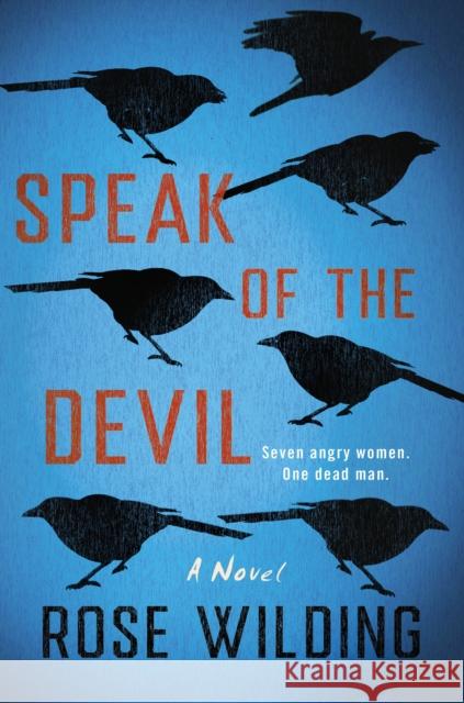 Speak of the Devil: A Novel Rose Wilding 9781250290182