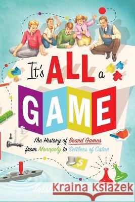 It's All a Game: The History of Board Games from Monopoly to Settlers of Catan Tristan Donovan 9781250292056 St. Martin's Griffin