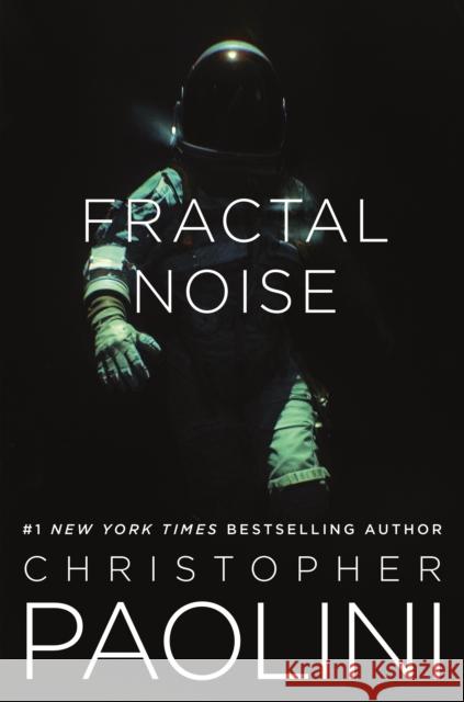 Fractal Noise: A Fractalverse Novel Christopher Paolini 9781250292100 Tor Books