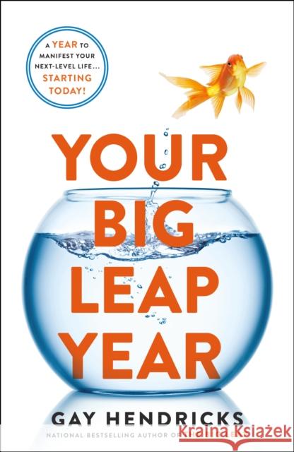 Your Big Leap Year PH.D. Gay Hendricks 9781250292797 St. Martin's Publishing Group