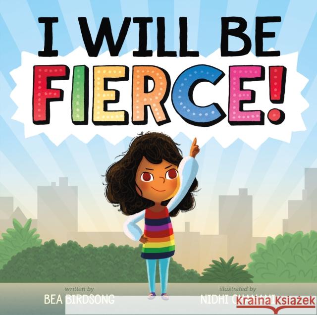 I Will Be Fierce Bea Birdsong Nidhi Chanani 9781250295088 Roaring Brook Press