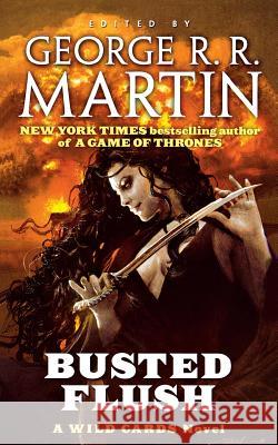 Busted Flush: A Wild Cards Novel (Book Two of the Committee Triad) Martin, George R. R. 9781250297105 Tor Books