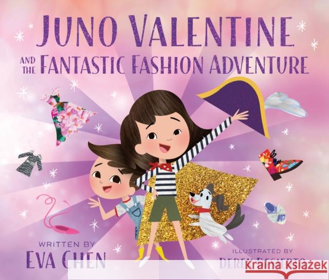 Juno Valentine and the Fantastic Fashion Adventure Chen, Eva 9781250297303 Feiwel & Friends