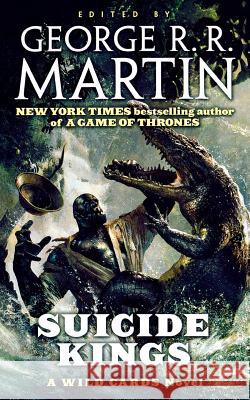 Suicide Kings: A Wild Cards Novel (Book Three of the Committee Triad) Martin, George R. R. 9781250297495 Tor Books