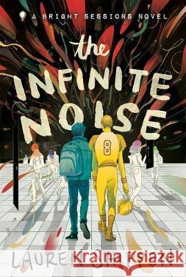 The Infinite Noise: A Bright Sessions Novel Lauren Shippen 9781250297532 