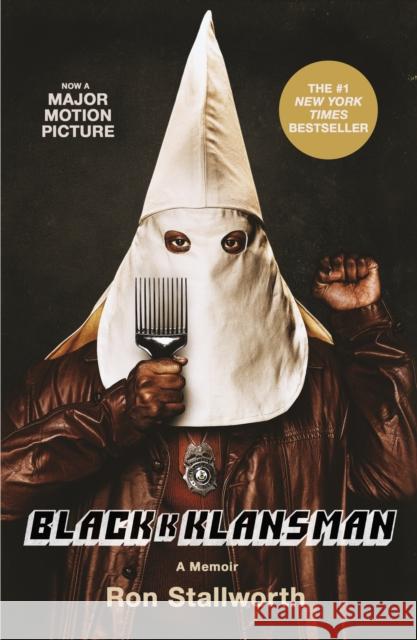 Black Klansman: Race, Hate, and the Undercover Investigation of a Lifetime Ron Stallworth Jordan Peele 9781250299055 Flatiron Books
