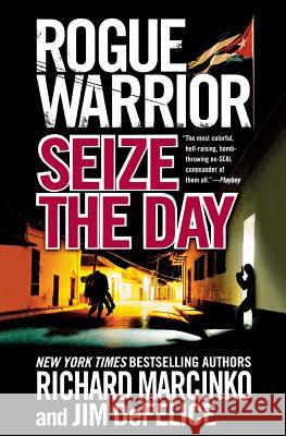 Rogue Warrior: Seize the Day Richard Marcinko 9781250302601 St. Martins Press-3pl