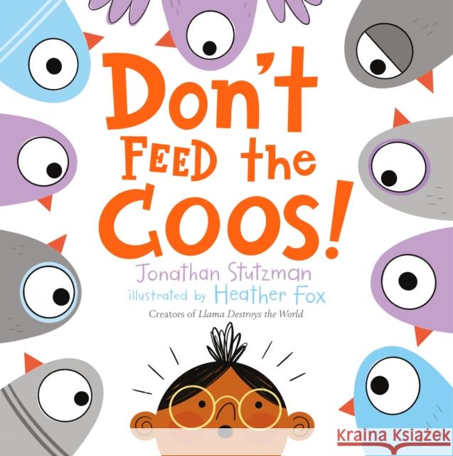 Don't Feed the Coos! Jonathan Stutzman Heather Fox 9781250303189 Henry Holt and Co. (BYR)