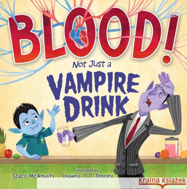 Blood! Not Just a Vampire Drink Stacy McAnulty Shawna Tenney 9781250304056 Henry Holt & Company