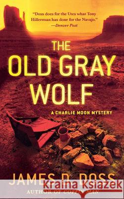 The Old Gray Wolf: A Charlie Moon Mystery Doss, James D. 9781250305886