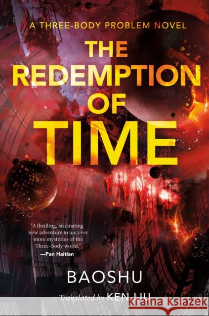 The Redemption of Time: A Three-Body Problem Novel Baoshu                                   Ken Liu 9781250306005 Tor Books