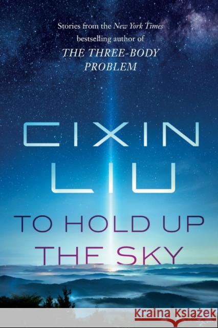 To Hold Up the Sky Cixin Liu 9781250306067 Tor Publishing Group