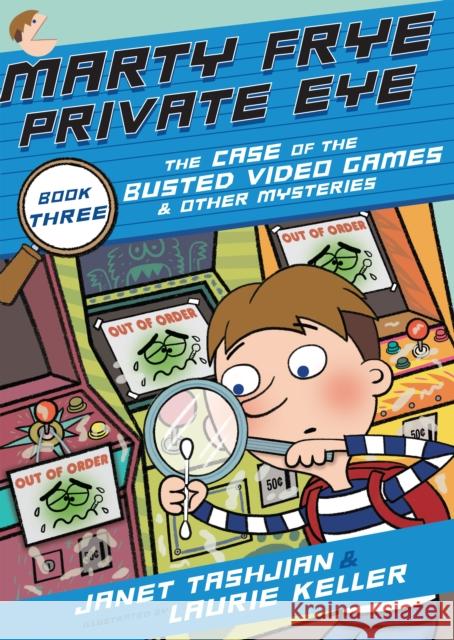 Marty Frye, Private Eye: The Case of the Busted Video Games & Other Mysteries Janet Tashjian Laurie Keller 9781250308481 Square Fish