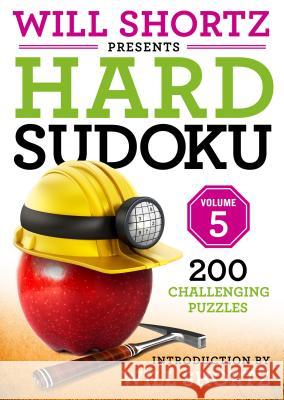 Will Shortz Presents Hard Sudoku Volume 5: 200 Challenging Puzzles Will Shortz 9781250308603 St. Martin's Griffin