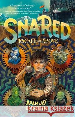 Snared: Escape to the Above Adam Jay Epstein 9781250308719