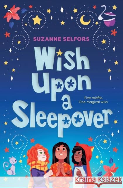 Wish Upon a Sleepover Suzanne Selfors 9781250308740