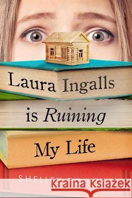 Laura Ingalls Is Ruining My Life Shelley Tougas 9781250308771