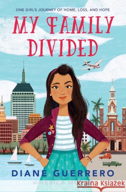 My Family Divided: One Girl's Journey of Home, Loss, and Hope Diane Guerrero Erica Moroz 9781250308788 Square Fish