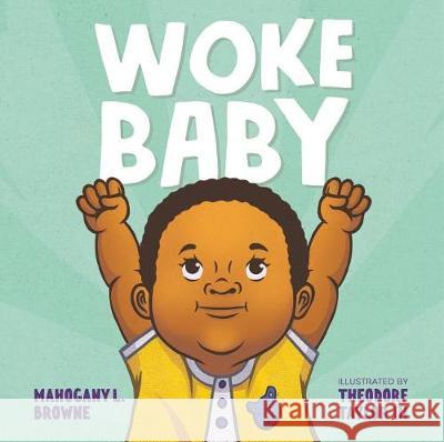 Woke Baby Theodore Taylor III Mahogany L. Browne 9781250308986