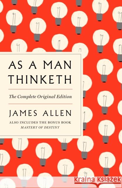 As a Man Thinketh: The Complete Original Edition and Master of Destiny: A GPS Guide to Life Allen, James 9781250309334 St. Martin's Griffin