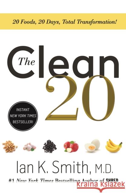 The Clean 20: 20 Foods, 20 Days, Total Transformation Ian K. Smith 9781250309785 St. Martin's Griffin