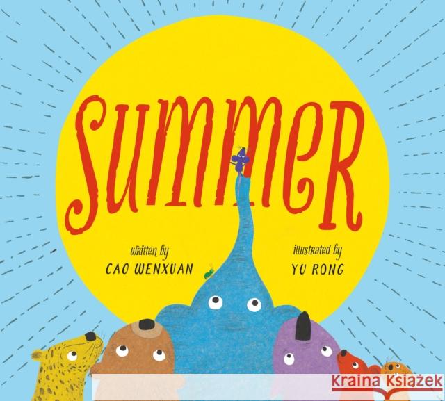 Summer: Animals Share in a Poetic Tale of Kindness Cao Wenxuan Yu Rong 9781250310064 Imprint