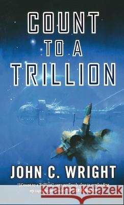Count to a Trillion: Book One of the Eschaton Sequence Wright, John C. 9781250311603 Tor Trade