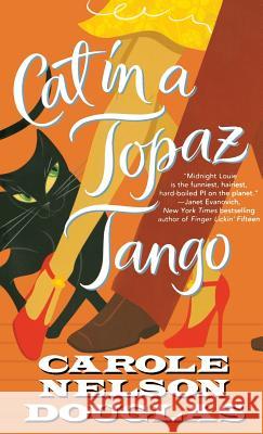 Cat in a Topaz Tango: A Midnight Louie Mystery Carole Nelson Douglas 9781250311986 St. Martins Press-3pl