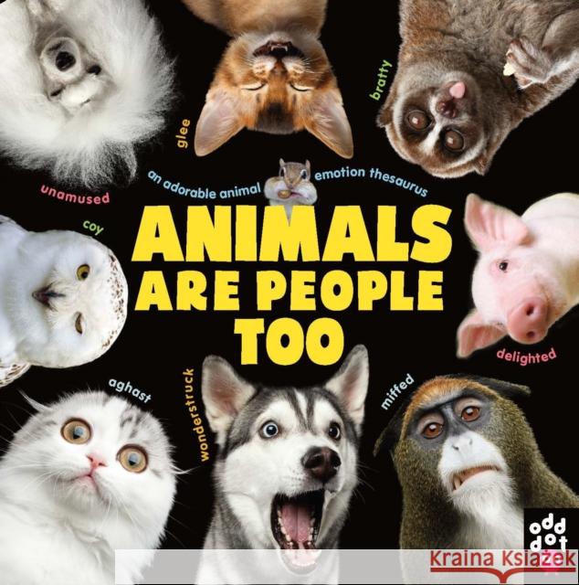 Animals Are People Too: An Adorable Animal Emotion Thesaurus Odd Dot 9781250318633 Odd Dot