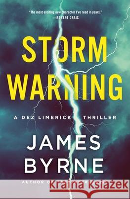 Storm Warning: A Dez Limerick Thriller James Byrne 9781250319814