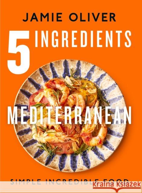 5 Ingredients Mediterranean Jamie Oliver 9781250319852 Flatiron Books