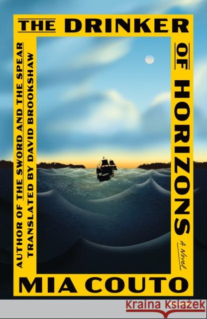 The Drinker of Horizons: A Novel Mia Couto 9781250321695 Picador
